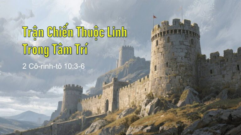 Trận Chiến Thuộc Linh Trong Tâm Trí &#8211; Mục sư Nguyễn Phi Hùng